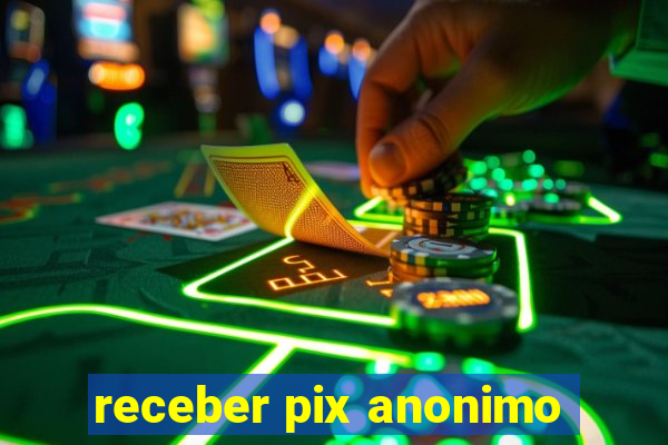 receber pix anonimo